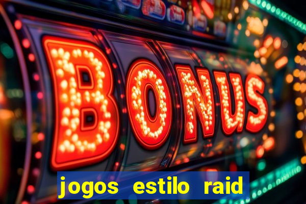 jogos estilo raid shadow legends